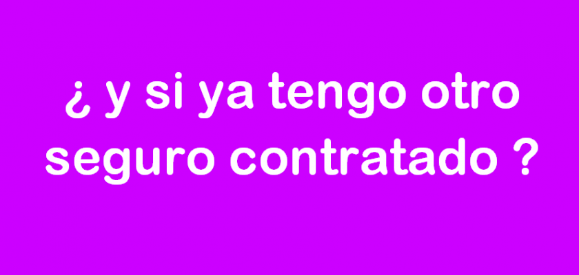 ¿ y si ya tengo otro seguro contratado ? - Asisa VitalTEA